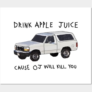 Drink Apple Juice Cause OJ Will Kill You Posters and Art